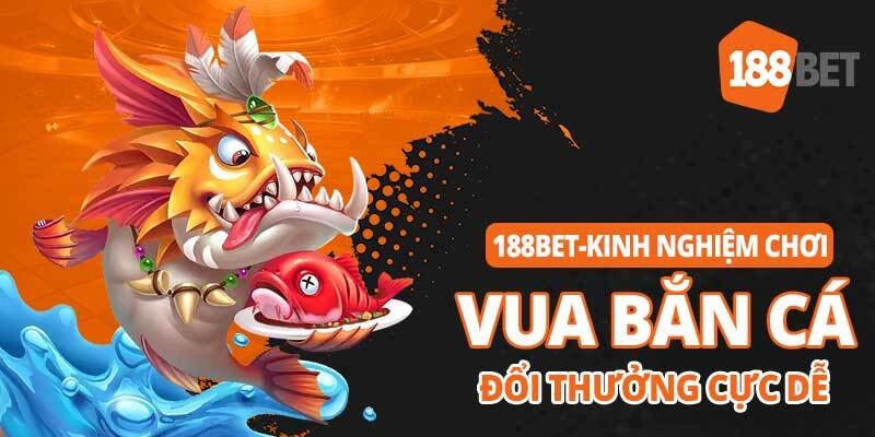 Kho Game Bắn Cá 188BET Nổi Bật