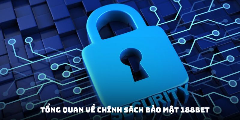 Tổng quan chính sách bảo mật 188bet